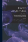 Insect Adventures [microform] : Selections From Alexander Teixeira De Mattos' Translation of Fabre's "Souvenirs Entomologiques" - Book