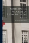 Notes on the Progress of Legal Medicine [microform] : the Medicolegal Study of Injuries - Book