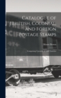 Catalogue of [Bri]tish, Colonial, and Foreign Postage Stamps [microform] : Comprising Upwards of 1200 Varieties - Book