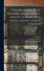 The Registers of St. Mildred, Bread Street, and of St. Margaret Moses, Friday Street, London; 42 - Book