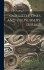 Our Little Ones and the Nursery [serial]; v.8 : no5-v.9: no.2 - Book