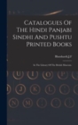 Catalogues Of The Hindi Panjabi Sindhi And Pushtu Printed Books - Book