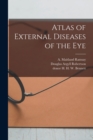 Atlas of External Diseases of the Eye [electronic Resource] - Book