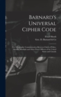 Barnard's Universal Cipher Code [microform] : for Telegraphic Communication Between Chiefs of Police, Sheriffs, Marshals and Other Peace Officers of the United States and Canada - Book