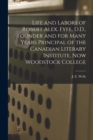 Life and Labors of Robert Alex. Fyfe, D.D., Founder and for Many Years Principal of the Canadian Literary Institute, Now Woodstock College [microform] - Book