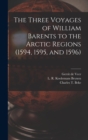 The Three Voyages of William Barents to the Arctic Regions (1594, 1595, and 1596) [microform] - Book