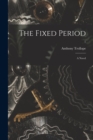 The Fixed Period : a Novel; 1 - Book