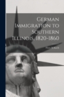 German Immigration to Southern Illinois, 1820-1860 - Book