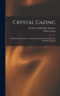 Crystal Gazing : Its History and Practice, With a Discussion of the Evidence for Telepathic Scrying - Book
