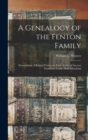 A Genealogy of the Fenton Family : Descendants of Robert Fenton, an Early Settler of Ancient Windham, Conn. (now Mansfield) - Book