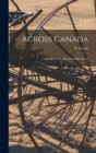Across Canada [microform] : a Report on Its Agricultural Resources - Book