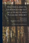 Hastings and St. Leonards-on-Sea as a Health and Pleasure Resort : With Statistics and Local Information - Book