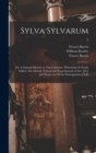 Sylva Sylvarum; or, A Natural History, in Ten Centuries. Whereunto is Newly Added, The History Natural and Experimental of Liee [sic] and Death; or, Of the Prolongation of Life; 2 - Book