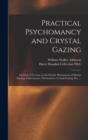 Practical Psychomancy and Crystal Gazing : a Course of Lessons on the Psychic Phenomena of Distant Sensing, Clairvoyance, Psychometry, Crystal Gazing, Etc. ... - Book