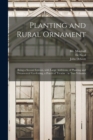 Planting and Rural Ornament : Being a Second Edition, With Large Additions, of Planting and Ornamental Gardening, a Practical Treatise: in Two Volumes; 1 - Book