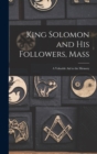 King Solomon and His Followers, Mass : a Valuable Aid to the Memory - Book