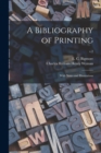 A Bibliography of Printing : With Notes and Illustrations; v.2 - Book