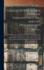 Genealogy of Elisha Piper, of Parsonsfield, Me., and His Descendants : Including Portions of Other Related Families, With an Appendix, Containing Genealogies of Asa Piper, of Wakefield, N. H., Solomon - Book