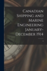 Canadian Shipping and Marine Engineering January-December 1914; 4 - Book