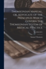 Thomsonian Manual, or, Advocate of the Principles Which Govern the Thomsonian System of Medical Practice; 2, (1836-1837) - Book