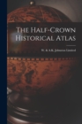 The Half-crown Historical Atlas - Book