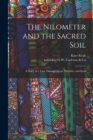 The Nilometer and the Sacred Soil : a Diary of a Tour Through Egypt, Palestine, and Syria - Book