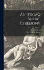 An Ifugao Burial Ceremony - Book