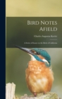Bird Notes Afield; a Series of Essays on the Birds of California - Book