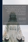 Fictions and Errors in a Book on "The Origin of the World According to Revelation and Science by J.W. Dawson, L.L.D., Principal of McGill University, Montreal" [microform] : Exposed and Condemned on t - Book