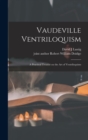 Vaudeville Ventriloquism; a Practical Treatise on the Art of Ventriloquism - Book