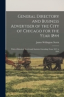 General Directory and Business Advertiser of the City of Chicago for the Year 1844 : With a Historical Sketch and Statistics Extending From 1837 to 1844 - Book