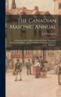 The Canadian Masonic Annual : a Directory of the Different Masonic Bodies Working in Ontario and Quebec, and of the Higher Degrees for the Entire Dominion. - Book