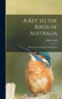 A Key to the Birds of Australia : With Their Geographical Distribution - Book