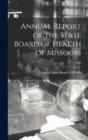 Annual Report of the State Board of Health of Missouri; 1888 - Book