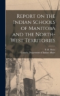 Report on the Indian Schools of Manitoba and the North-West Territories - Book