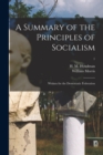 A Summary of the Principles of Socialism : Written for the Democratic Federation; 1 - Book