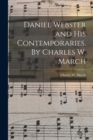 Daniel Webster and His Contemporaries. By Charles W. March - Book