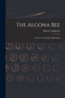 The Algona Bee : a Story of Newspaper Beginnings - Book