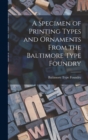 A Specimen of Printing Types and Ornaments From the Baltimore Type Foundry - Book