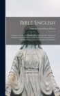 Bible English : Chapters on Old and Disused Expressions in the Authorized Version of the Scriptures and the Book of Common Prayer: With Illustrations From Contemporary Literature - Book