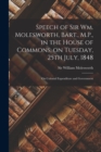 Speech of Sir Wm. Molesworth, Bart., M.P., in the House of Commons, on Tuesday, 25th July, 1848 [microform] : on Colonial Expenditure and Government - Book