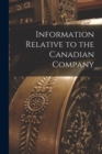 Information Relative to the Canadian Company [microform] - Book