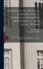 A Manual of Medical Jurisprudence, Compiled From the Best Medical and Legal Works : Being an Analysis of a Course of Lectures on Forensic Medicine, Annually Delivered in London - Book