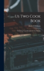 Us Two Cook Book : Containing Tested Recipes for Two Persons - Book