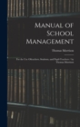 Manual of School Management : for the Use Ofteachers, Students, and Pupil-teachers / by Thomas Morrison - Book