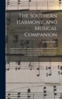 The Southern Harmony, and Musical Companion : Containing a Choice Collection of Tunes, Hymns, Psalms, Odes, and Anthems; Selected From the Most Eminent Authors in the United States; Together With Near - Book