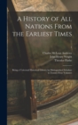 A History of All Nations From the Earliest Times : Being a Universal Historical Library by Distinguished Scholars in Twenty-four Volumes; 1 - Book