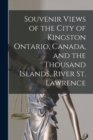 Souvenir Views of the City of Kingston Ontario, Canada, and the Thousand Islands, River St. Lawrence - Book