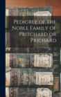 Pedigree of the Noble Family of Pritchard or Prichard - Book