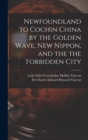 Newfoundland to Cochin China by the Golden Wave, New Nippon, and the the Forbidden City - Book